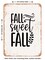 DECORATIVE METAL SIGN - Fall Sweet Fall - 4 - Vintage Rusty Look